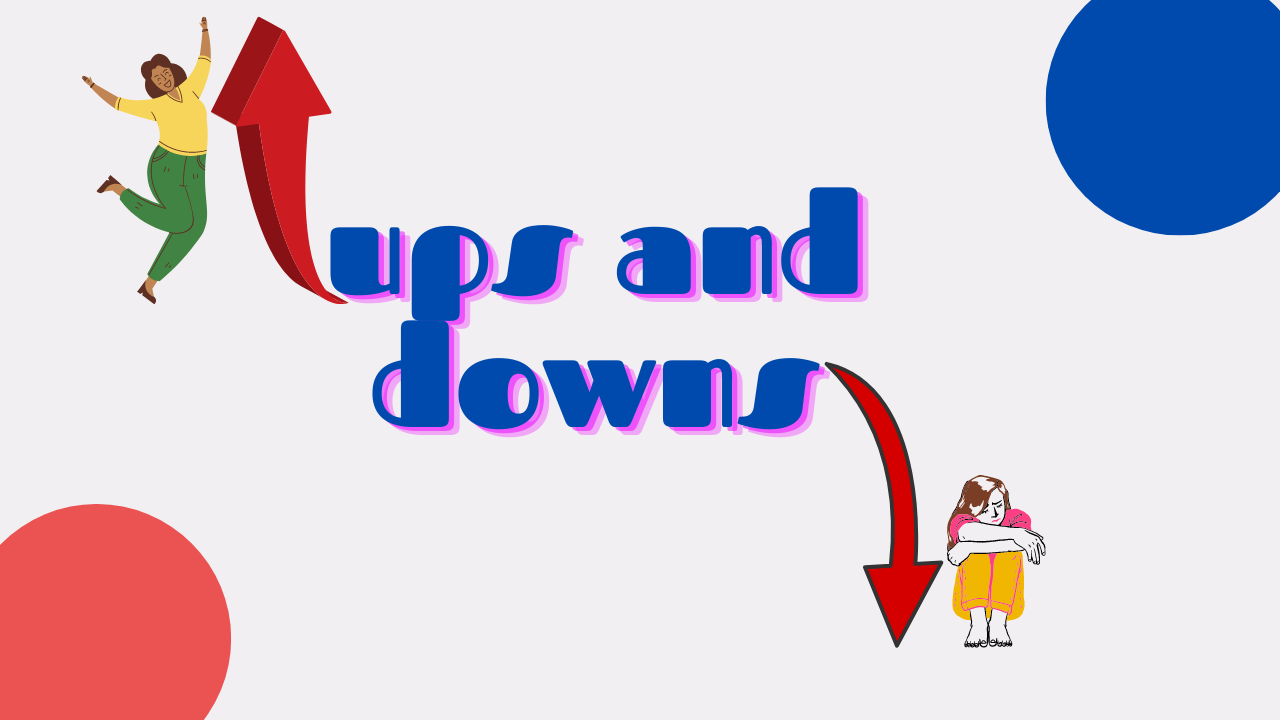 「浮き沈み」とは英語で "ups and downs"