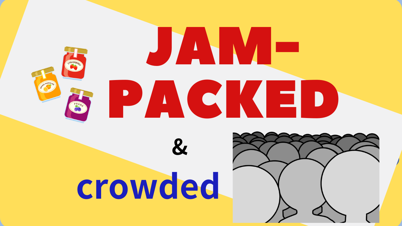 jam-packedは「混雑」やぎゅうぎゅうにに混んている」と言う意味