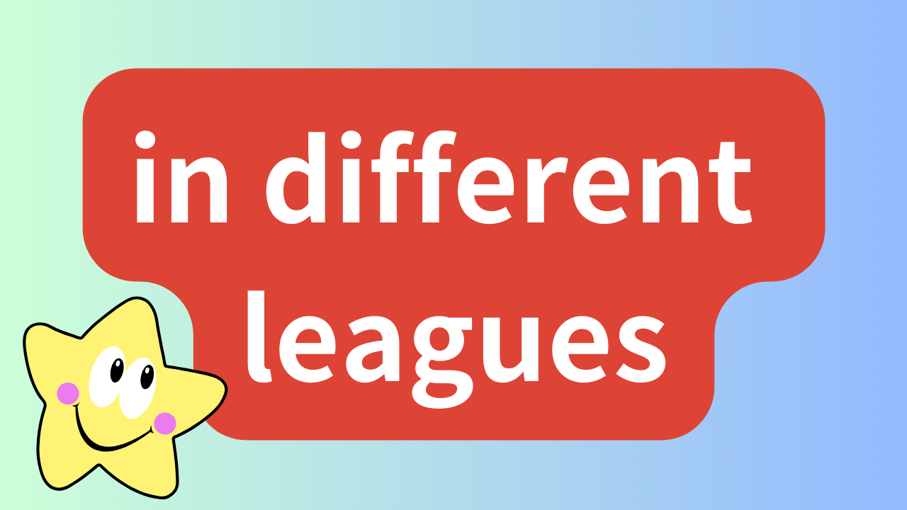 in different leaguesあるいはin a different leageは、スキル、能力、品質、パフォーマンスなどの点で同じレベルにない、あるいは大きく異なる2つ以上の物事や個人を比較する際に使われる慣用表現です。